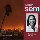 Orange Los Angeles skyline at dusk with leaning palm; maroon seminar graphic with headshots of Gabrielle Liu, MD and Nicholas Spada, PhD